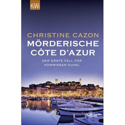 Mörderische Côte d Azur / Kommissar Duval Band 1, Taschenbuch von Christine Cazon, Kiepenheuer & Witsch
