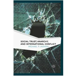 Social Trust, Anarchy, and International Conflict, Fachbücher von M. Jasinski