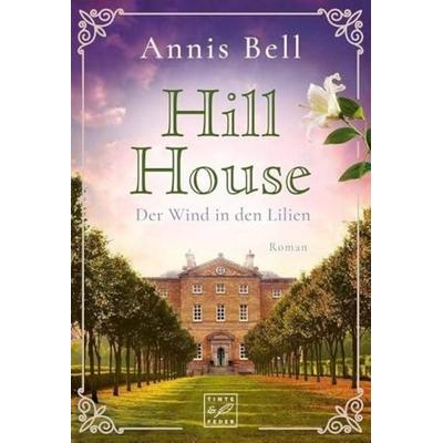 Hill House - Der Wind in den Lilien, Taschenbuch von Annis Bell, Tinte & Feder, 978-2-919806-70-6