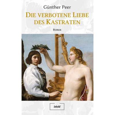 Die verbotene Liebe des Kastraten, Taschenbuch von Günther Peer, AKRES Publishing e.K., 978-3-910347-52-6