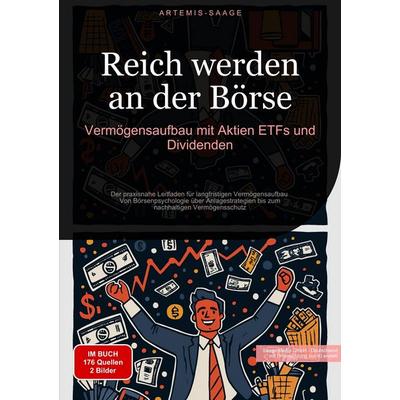 Reich werden an der Börse: Vermögensaufbau mit Aktien, ETFs und Dividenden, Taschenbuch von Artemis Saage-Deutschland, Tredition, 978-3-384-47717-0