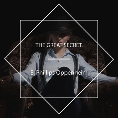 The Great Secret - E. Phillips Oppenheim, Audio, 4061707695612