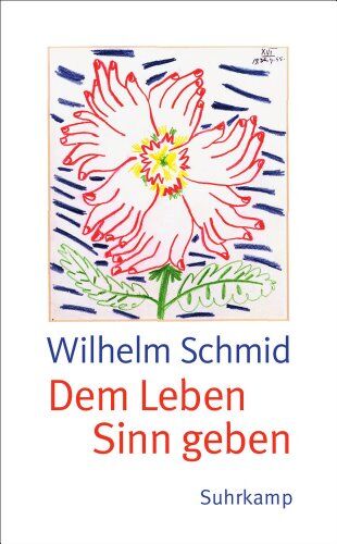 Wilhelm Schmid - Dem Leben Sinn geben: Von der Lebenskunst im Umgang mit Anderen und der Welt (suhrkamp taschenbuch) - Preis vom 02.10.2026 23:42:20 h