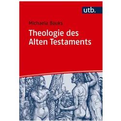 Theologie des Alten Testaments, Fachbücher von Michaela Bauks