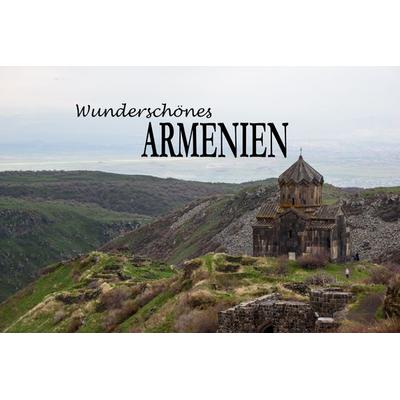 Wunderschönes Armenien, Taschenbuch von Edition Dünentraum, Edition Dünentraum ein Imprint von Baltic Sea Press e.K., 978-3-948962-01-2