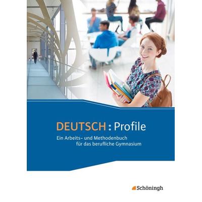DEUTSCH: Profile - Ein Arbeits- und Methodenbuch für das berufliche Gymnasium - Neubearbeitung, Gebundene Ausgabe von Peter Kohrs, Schöningh Verlag in