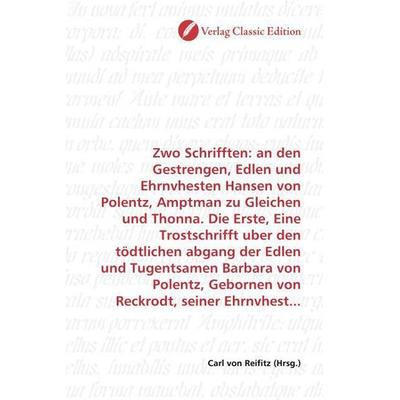Zwo Schrifften: an den Gestrengen, Edlen und Ehrnvhesten Hansen von Polentz, Amptman zu Gleichen und Thonna. Die Erste, Eine Trostschrifft uber den