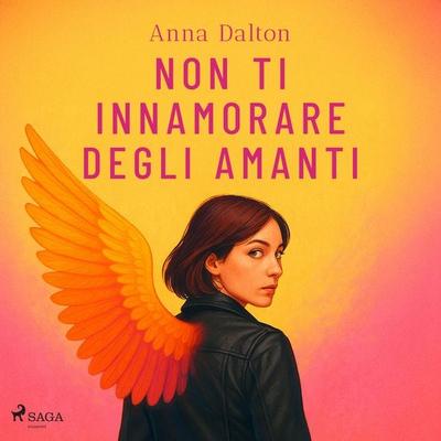 Non ti innamorare degli amanti - Anna Dalton, Audio, 4069828581173