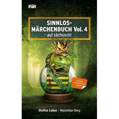 Sinnlos-Märchenbuch Vol. 4, Taschenbuch von Steffen Lukas,Maximilian Reeg, BoD – Books on Demand, 978-3-7568-4018-2
