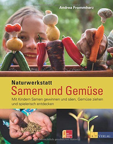 Andrea Frommherz - Naturwerkstatt Samen und Gemüse: Mit Kindern Samen gewinnen und säen, Gemüse ziehen und spielerisch entdecken - Preis vom 09.10.2026 07:28:09 h