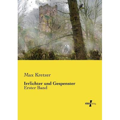 Irrlichter und Gespenster, Taschenbuch von Max Kretzer, Vero Verlag, 978-3-7372-1976-1