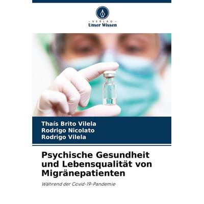 Psychische Gesundheit und Lebensqualität von Migränepatienten, Taschenbuch von Thaís Brito Vilela,Rodrigo Nicolato,Rodrigo Vilela, Verlag Unser