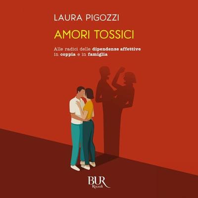 Amori tossici - Laura Pigozzi, Audio, 9788831891066
