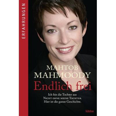 Endlich frei, Taschenbuch von Mahtob Mahmoody, Bastei Lübbe