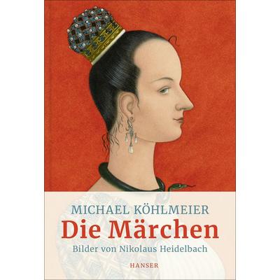 Die Märchen, Gebundene Ausgabe von Michael Köhlmeier, Carl Hanser, 978-3-446-26374-1
