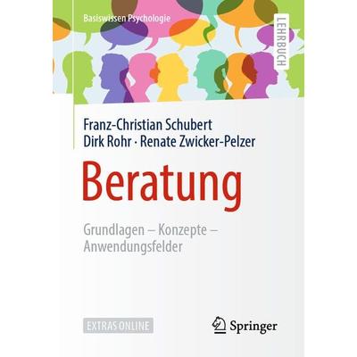 Beratung, Taschenbuch von Franz-Christian Schubert,Dirk Rohr,Renate Zwicker-Pelzer, Springer Fachmedien Wiesbaden GmbH, 978-3-658-20843-1