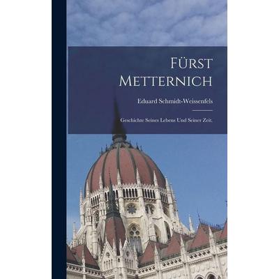 Fürst Metternich, Gebundene Ausgabe von Eduard Schmidt-Weissenfels, Legare Street Press, 978-1-01-849452-4