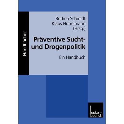 Präventive Sucht- und Drogenpolitik, Taschenbuch von Bettina Schmidt,Klaus Hurrelmann, VS Verlag für Sozialwissenschaften, 978-3-8100-2636-1