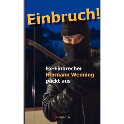 Einbruch!, Taschenbuch von Hermann Wenning, Geistkirch-Verlag, 978-3-946036-98-2