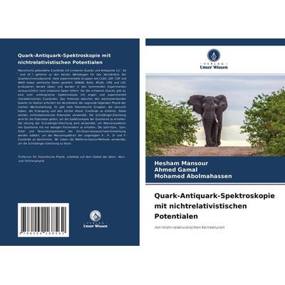 Quark-Antiquark-Spektroskopie mit nichtrelativistischen Potentialen, Taschenbuch von Hesham Mansour,Ahmed Gamal,Mohamed Abolmahassen, Verlag Unser