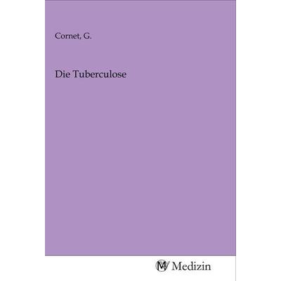 Die Tuberculose, Taschenbuch von , MV-Medizin, 978-3-96875-120-7