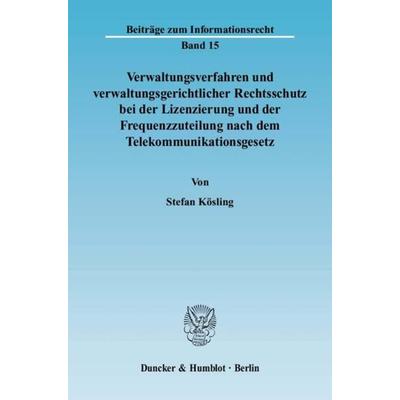 Verwaltungsverfahren und verwaltungsgerichtlicher Rechtsschutz bei der Lizenzierung und der Frequenzzuteilung nach dem Telekommunikationsgesetz.,