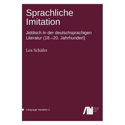 Sprachliche Imitation, Gebundene Ausgabe von Lea Schäfer, Freie Universität Berlin Universitätsbibliothek, 978-3-946234-79-1