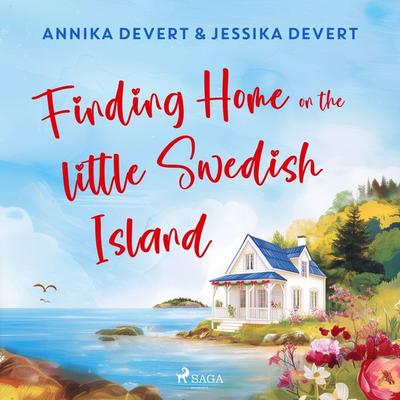 Finding Home on the Little Swedish Island: A coastal romance with a sprinkle of Christmas joy - Jessika Devert,Annika Devert, Audio, 9788727278841
