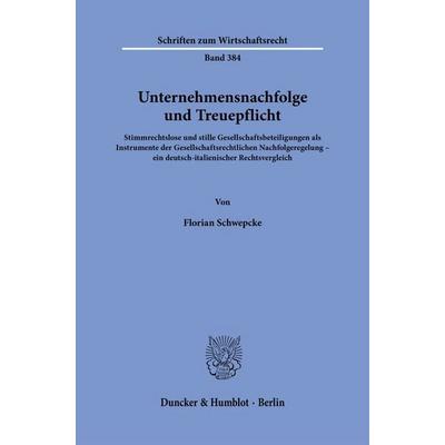 Unternehmensnachfolge und Treuepflicht, Taschenbuch von Florian Schwepcke, Duncker & Humblot, 978-3-428-19732-3