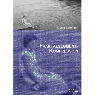 Fraktalsegment-Kompression, Gebundene Ausgabe von Guido Bohmann, Ibidem, 978-3-8382-0208-2