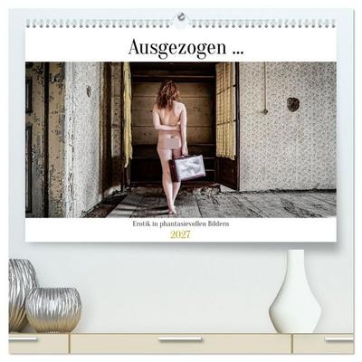 Ausgezogen... (hochwertiger Premium Wandkalender 2027 DIN A2 quer), Kunstdruck in Hochglanz