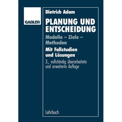 Planung und Entscheidung, Taschenbuch von Dietrich Adam, Betriebswirtschaftlicher Verlag Gabler, 978-3-409-34613-9
