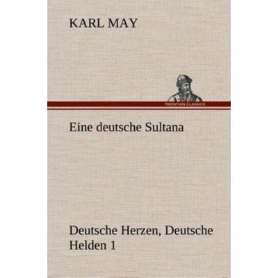 Eine deutsche Sultana, Gebundene Ausgabe von Karl May, Tredition, 978-3-8495-3573-5