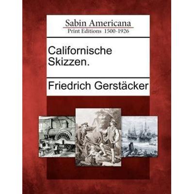 Californische Skizzen., Taschenbuch von Friedrich Gerstäcker, Gale Ecco Sabin Americana, 978-1-275-66372-5