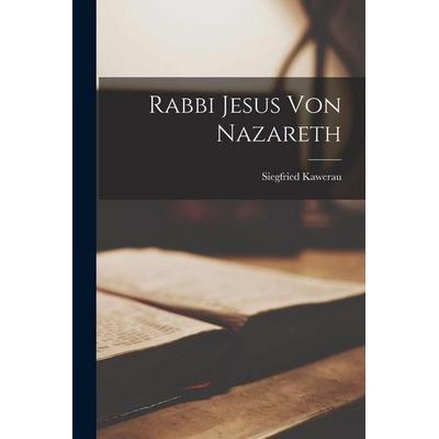 Rabbi Jesus von Nazareth, Taschenbuch von Siegfried Kawerau, Legare Street Press, 978-1-01-794734-2