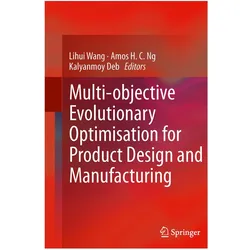 Multi-objective Evolutionary Optimisation for Product Design and Manufacturing, Fachbücher von Lihui Wang, Amos H. C. Ng, Kalyanmoy Deb