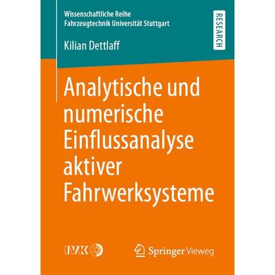 Analytische und numerische Einflussanalyse aktiver Fahrwerksysteme, Taschenbuch von Kilian Dettlaff, Springer Fachmedien Wiesbaden GmbH,