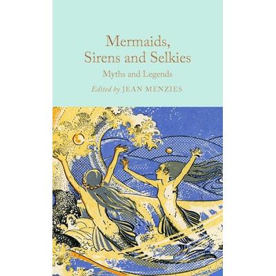 Mermaids, Sirens and Selkies, Gebundene Ausgabe von Jean Menzies, Pan macmillan Ltd., 978-1-03-503161-0