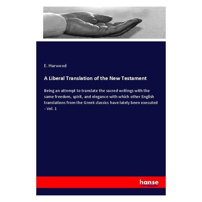 Hansebooks A Liberal Translation of the New Testament (Englisch, Softcover, E. Harwood) (55971126)