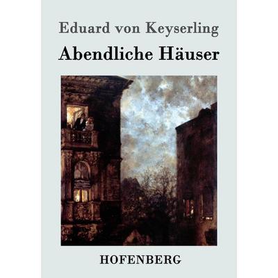 Abendliche Häuser, Taschenbuch von Eduard Keyserling, Hofenberg, 978-3-8430-2875-2