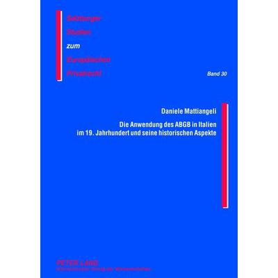 Die Anwendung des ABGB in Italien im 19. Jahrhundert und seine historischen Aspekte, Gebundene Ausgabe von Daniele Mattiangeli, Peter Lang GmbH,