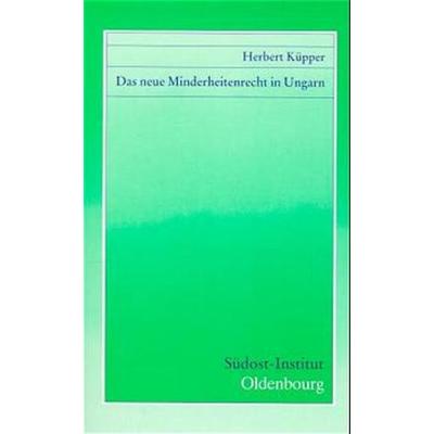 Das neue Minderheitenrecht in Ungarn, Taschenbuch von Herbert Küpper, De Gruyter Oldenbourg, 978-3-486-56378-8