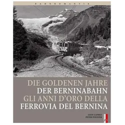 Die goldene Jahre der Berninabahn, Sachbücher von Peter Pfeiffer