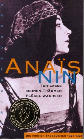 Anaïs Nin - Ich lasse meinen Träumen Flügel wachsen: Die frühen Tagebücher 1921-1923 - Preis vom 14.10.2026 23:07:16 h
