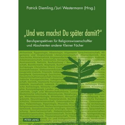 «Und was machst Du später damit?», Taschenbuch von , Peter Lang GmbH, Internationaler Verlag der Wissenschaften, 978-3-631-61367-2