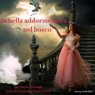 La bella addormentata nel bosco - Charles Perrault, Audio, 9782821119703