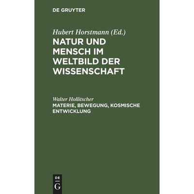 Materie, Bewegung, kosmische Entwicklung, Gebundene Ausgabe von Walter Hollitscher, De Gruyter Oldenbourg, 978-3-11-258105-6