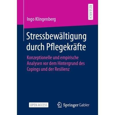 Stressbewältigung durch Pflegekräfte, Taschenbuch von Ingo Klingenberg, Springer Fachmedien Wiesbaden GmbH, 978-3-658-37437-2