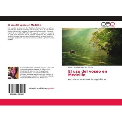 El uso del voseo en Medellín, Taschenbuch von María Clemencia Sánchez García, Editorial Académica Española, 978-620-2-16266-1