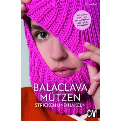 Balaclava Mützen stricken und häkeln, Taschenbuch von Sabine Ruf, Christophorus, 978-3-8410-6777-7